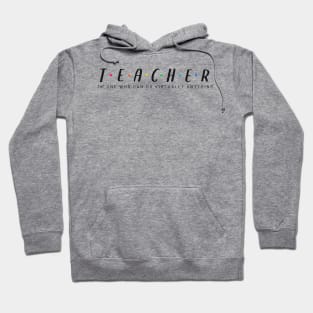 Teacher, The One Who Can Do Virtually Anything - White Text Colored Dots Hoodie
